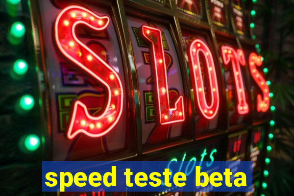 speed teste beta